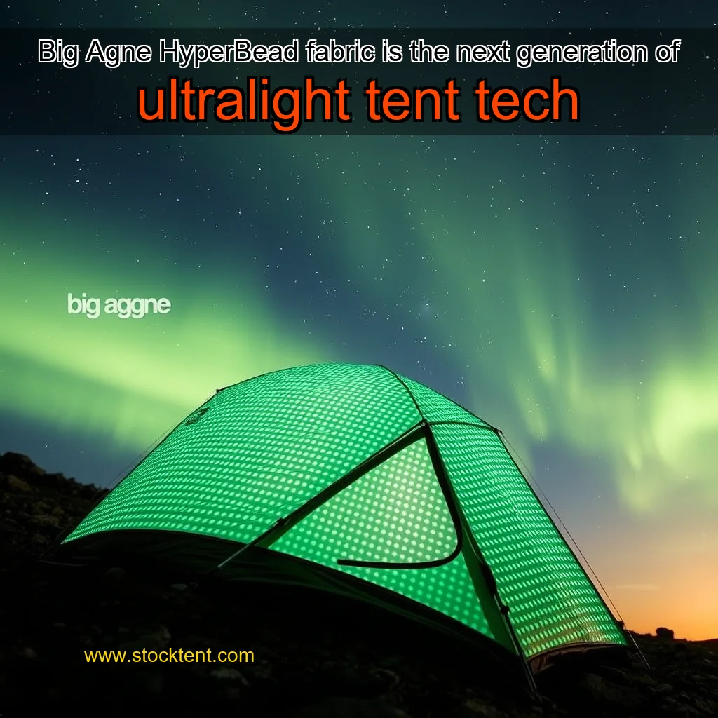 Read more about the article Big Agne HyperBead fabric is the next generation of ultralight tent tech